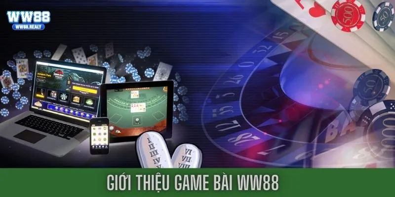 Thông tin cơ bản về sảnh game bài WW88
